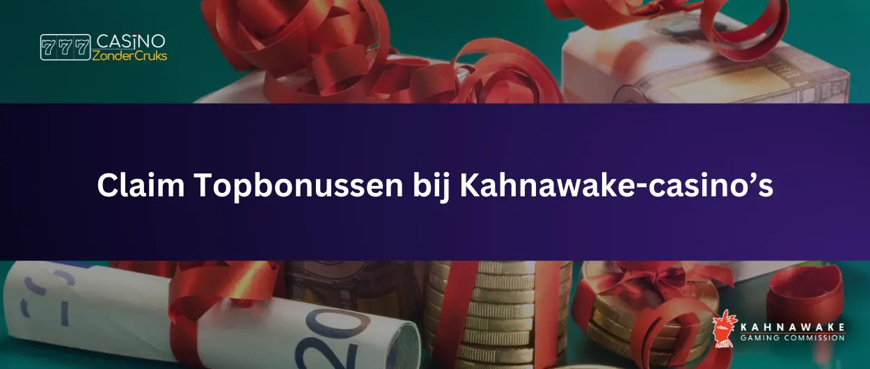 Cadeaus met linten en eurobiljetten met tekst: “Claim Topbonussen bij Kahnawake-casino’s”