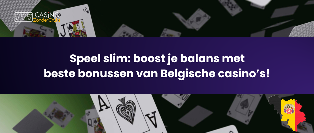 Speelkaarten op een donkere achtergrond met de tekst: 'Speel slim: boost je balans met beste bonussen van Belgische casino’s!'
